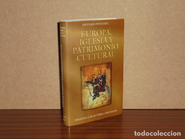 Libros: EUROPA, IGLESIA Y PATRIMONIO CULTURAL - Introducci&oacute;n y selecci&oacute;n por Santiago Petschen