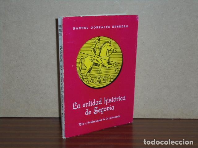 B&uuml;cher: LA ENTIDAD HIST&Oacute;RICA DE SEGOVIA - Ra&iacute;z y fundamentos de la autonom&iacute;a - Gonz&aacute;lez Herrero, Manuel