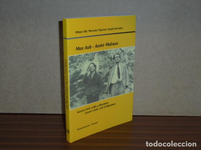books: Max Aub - Andr&eacute; Malraux. Guerra Civil, exilio y literatura. Guerre Civile, exil et litt&eacute;rature - Ett