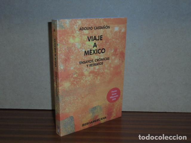 Libri di seconda mano: Viaje a M&eacute;xico - Ensayos, cr&oacute;nicas y retratos - Casta&ntilde;&oacute;n, Adolfo