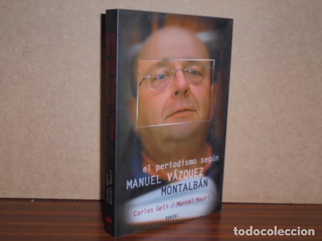 Libros: EL PERIODISMO SEG&Uacute;N MANUEL V&Aacute;ZQUEZ MONTALB&Aacute;N - Geli, Carles - Marcel Mauri