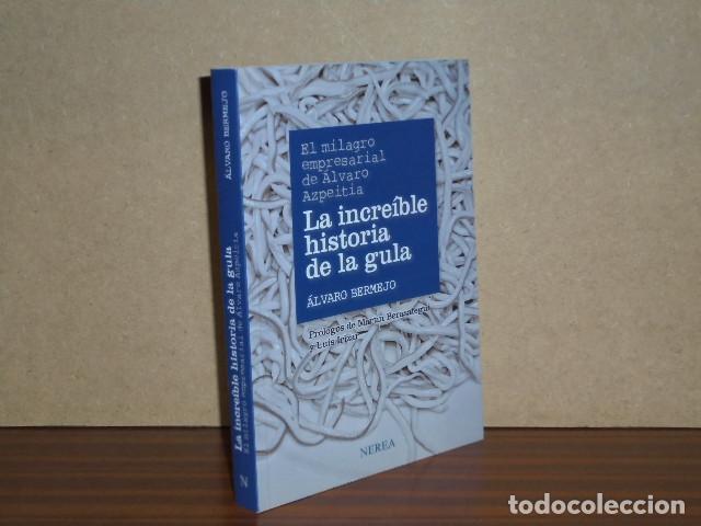 Libros: LA INCRE&Iacute;BLE HISTORIA DE LA GULA - El milagro empresarial de &Aacute;lvaro Azpeitia - Bermejo, &Aacute;lvaro