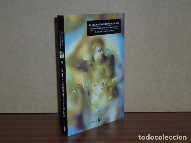 Libros: LA RESTAURACI&Oacute;N DE OBRAS DE ARTE - Negocio, cultura, controversia y esc&aacute;ndalo - Beck, James - Michae