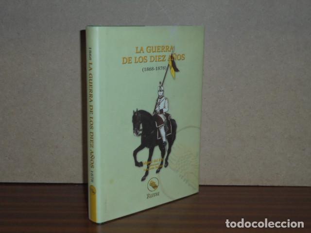Libros: LA GUERRA DE LOS DIEZ A&Ntilde;OS (1868-1878) - Rey, Miguel del - Ilustraciones de Luis Leza Su&aacute;rez