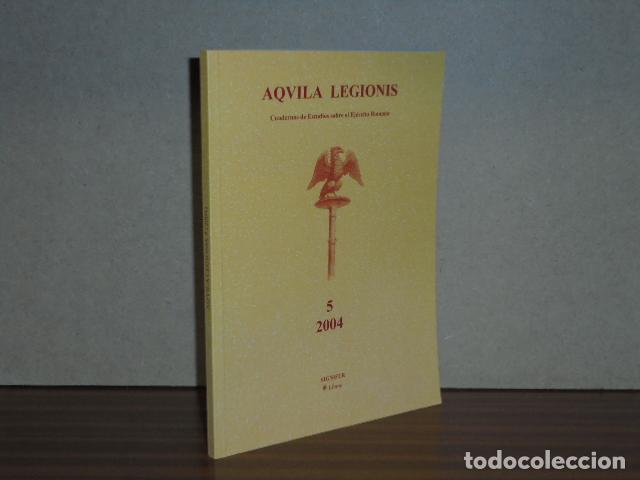 Libros: AQUILA LEGIONIS - 5 - 2004 - Cuadernos de Estudios sobre el Ej&eacute;rcito Romano - VV. AA.