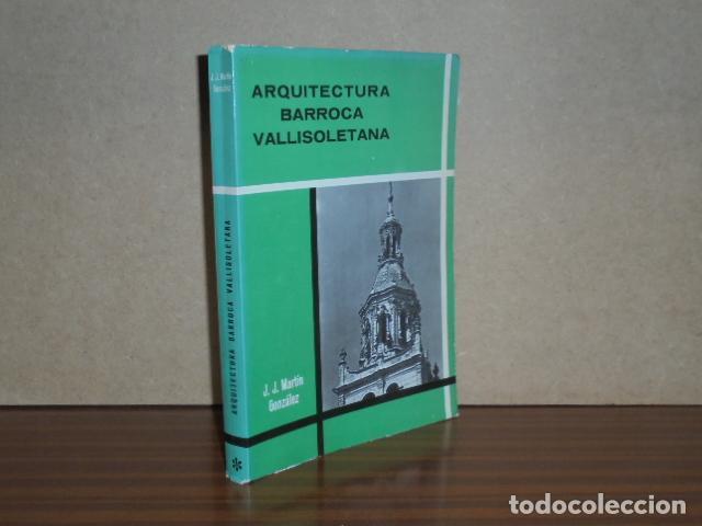 Libros: ARQUITECTURA BARROCA VALLISOLETANA - Mart&iacute;n Gonz&aacute;lez, J. J.