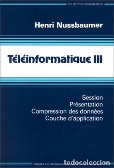 Libros: T&eacute;l&eacute;informatique III: Session, pr&eacute;sentation, compression des donn&eacute;es, couche ...- 9782880742041