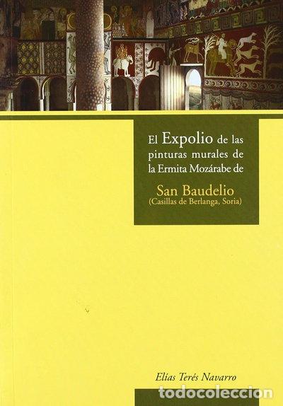 Libros: Expolio de las pinturas murales de la ermita moz&aacute;rabe de San Baudelio- 9788473594714