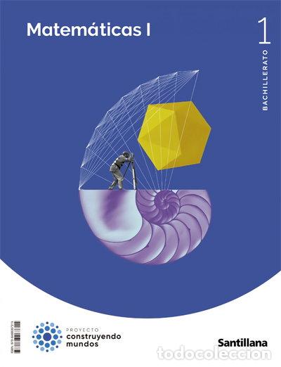 Libros: Matem&aacute;ticas I 1BTO Construyendo Mundos- 9788468067315