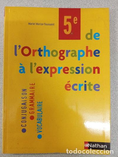 Libros: De l'orthographe &agrave; l'expression &eacute;crite 5e- 9782091712833