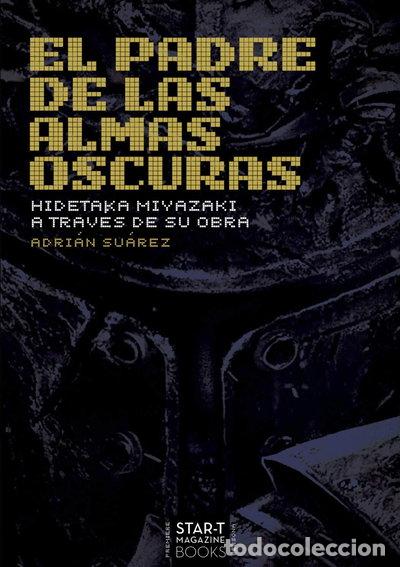Libros: El padre de las almas oscuras: Hidetaka Miyazaki a trav&eacute;s de su obra- 9788409124848