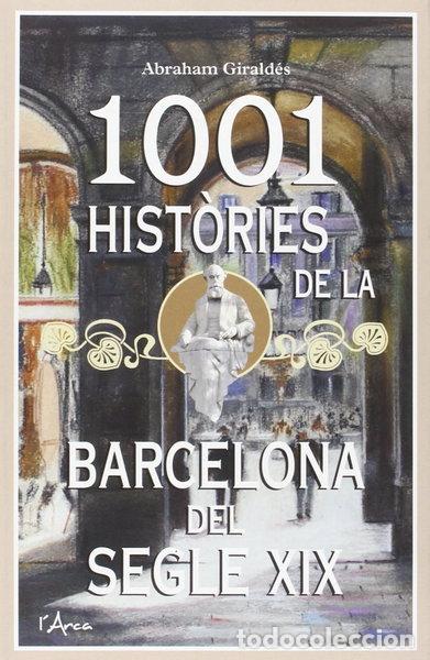 Livres: 1001 hist&ograve;ries de la Barcelona del segle XIX- 9788494250583