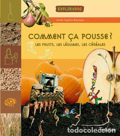 Libros: Comment &ccedil;a pousse ? Les fruits, les l&eacute;gumes, les c&eacute;r&eacute;ales- 9782848011868