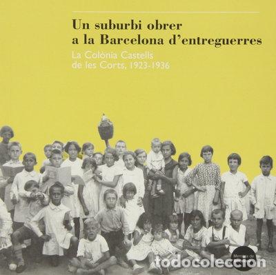 Libros: Un Suburbi Obrer a la Barcelona D'entreguerres- 9788476097342