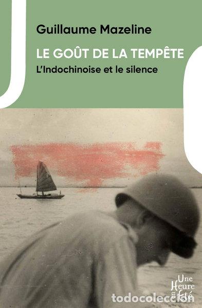 Libros: Le go&ucirc;t de la temp&ecirc;te: L'Indochinoise et le silence- 9782490636082