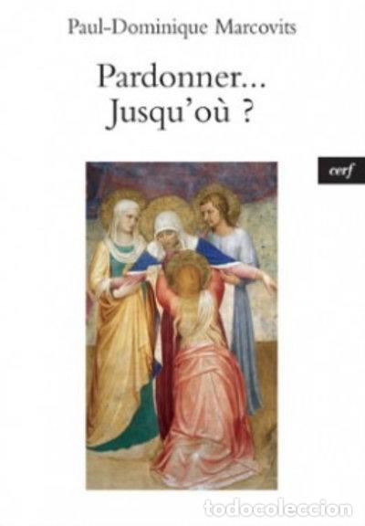 Libros: Pardonner... Jusqu'o&ugrave; ?- 9782204099691