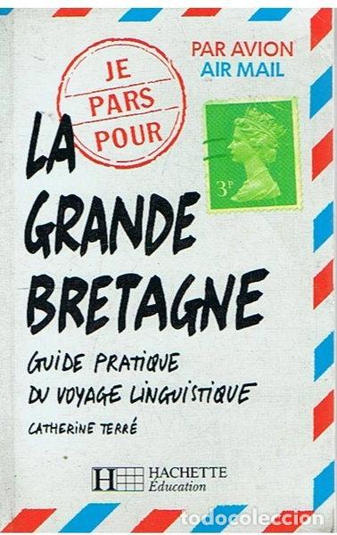 Libros: Je pars pour la Grande-Bretagne: Guide pratique du voyage linguistique- 9782010166105