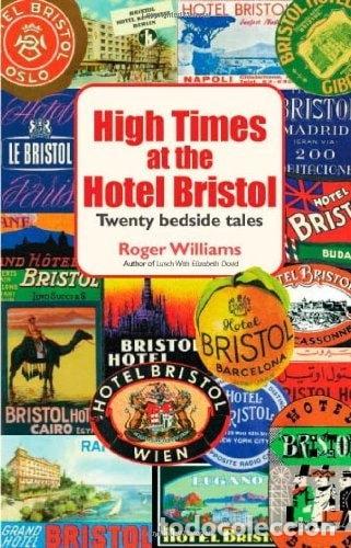 B&uuml;cher: High Times at the Hotel Bristol: Twenty Bedside Tales- 9780955537608