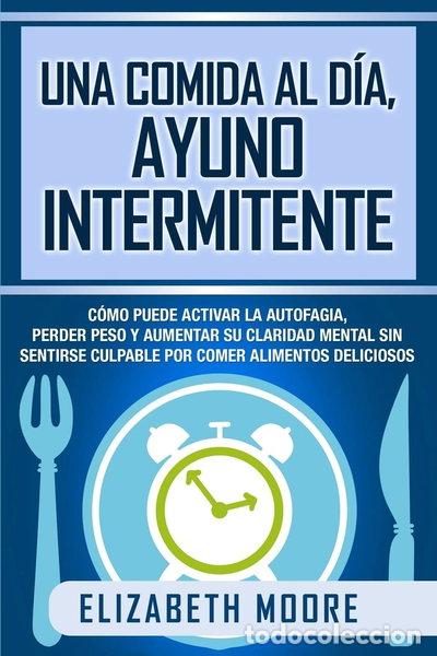 Libros: Una comida al d&iacute;a, ayuno intermitente- 9781647487041