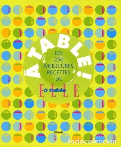 Libros: A table ! : Les 250 meilleures recettes de Elle &agrave; table- 9782850188732