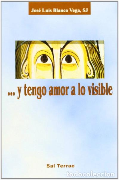 Libros: Y tengo amor a lo visible- 9788429312355