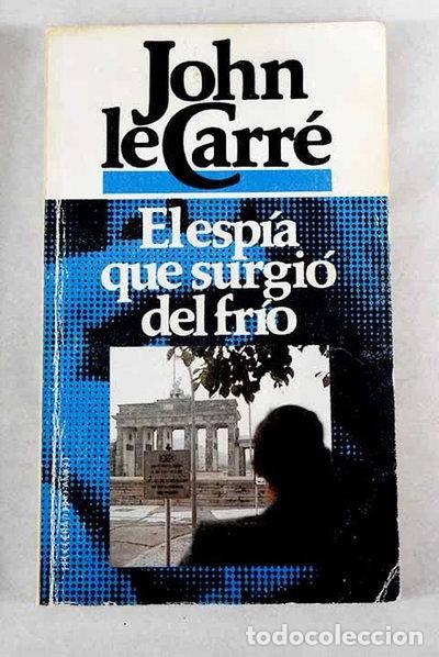 Libros: El esp&iacute;a que surgi&oacute; del fr&iacute;o- 9788402059130
