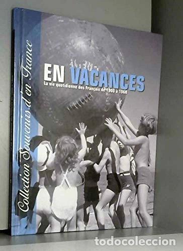 Libros: En vacances: La vie quotidienne des Fran&ccedil;ais de 1900 &agrave; 1968- 9782917728437