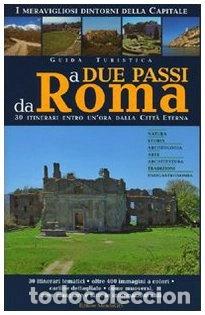 Libros: A due passi da Roma. Trenta itinerari entro un'ora dalla citt&agrave; eterna- 9788890102622