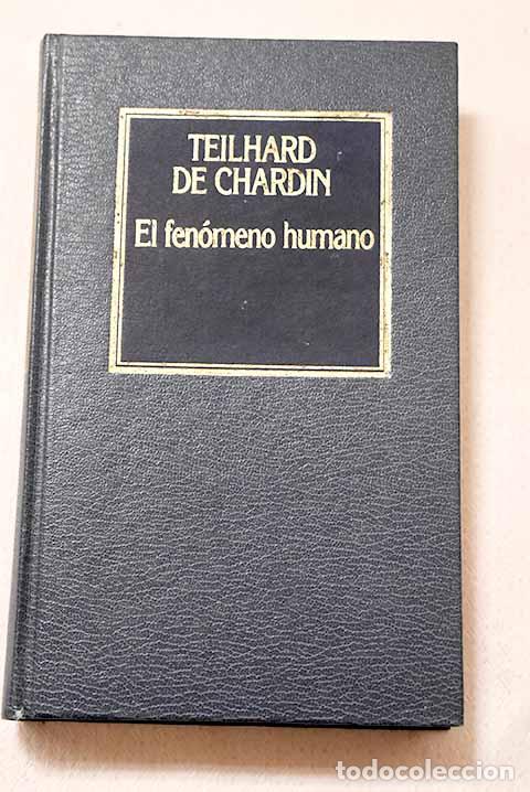 Libros: El f&eacute;nomeno humano: Teilhard de Chardin, Pierre.- Teilhard de Chardin, Pierre