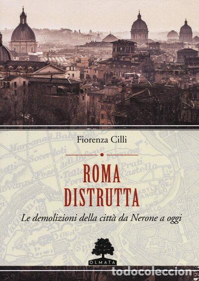 Libri di seconda mano: Roma distrutta: Le demolizioni della citt&agrave; da Nerone a oggi- 9788899558307