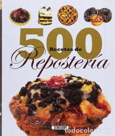 B&uuml;cher: 500 recetas de reposter&iacute;a- 9788479718510