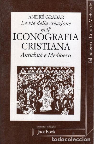 Libros: Le vie della creazione nell'iconografia cristiana. Antichit&agrave; e medioevo- 9788816404991