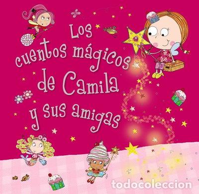 Libros: Los cuentos m&aacute;gicos de Camila y sus amigas- 9788469601020