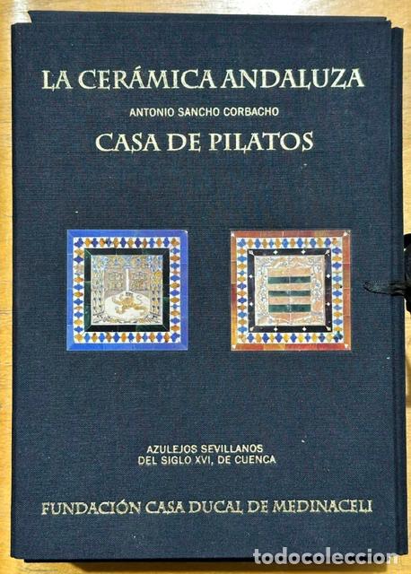 Libros: LA CERAMICA ANDALUZA. CASA DE PILATOS. AZULEJOS SEVILLANOS DEL SIGLO XVI, DE CUENCA - SANCHO CORBACH