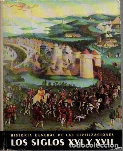Libros: Historia General de las Civilizaciones: Los Siglos XVI y XVII- 9788423301249