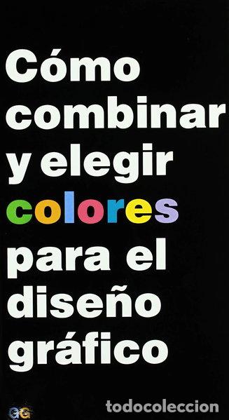 B&uuml;cher: C&oacute;mo combinar y elegir colores para el dise&ntilde;o gr&aacute;fico- 9788425215049