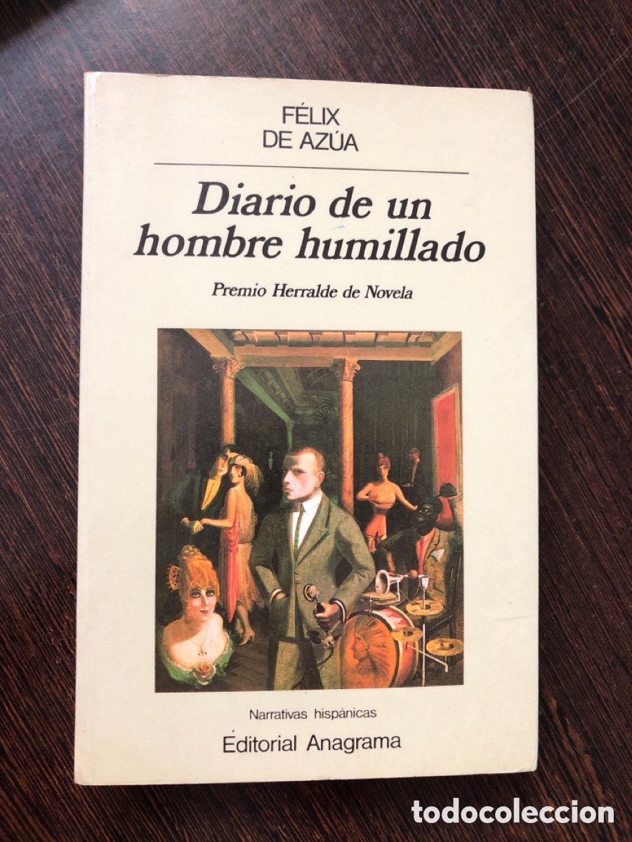 Livres: DIARIO DE UN HUMILLADO FELIX DE AZUA NARRATIVAS HISPANICAS EDITORIAL ANAGRAMA