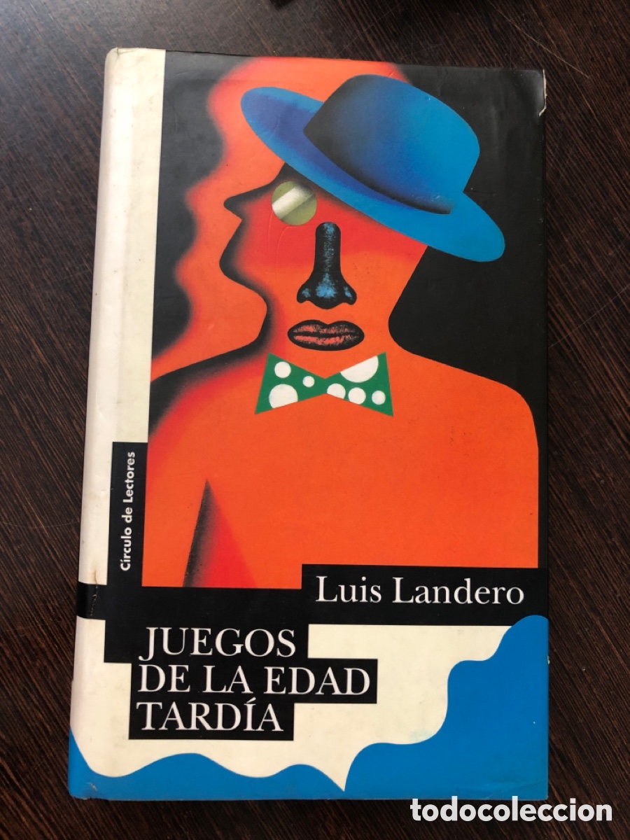 Livres: LUIS LANDERO JUEGOS DE LA EDAD TARDIA CIRCULO DE LECTORES