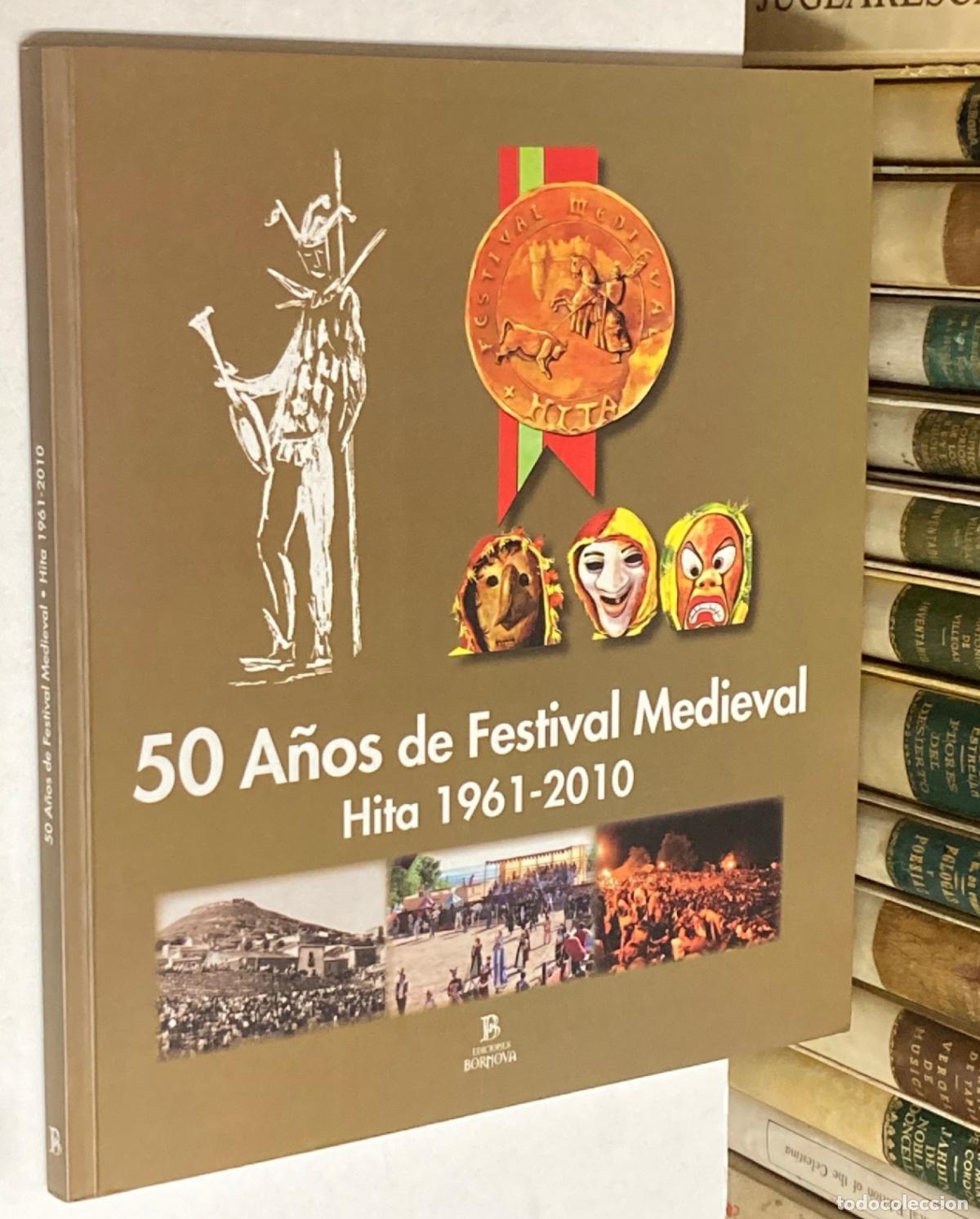 Livres: A&Ntilde;O 2010 - 50 A&Ntilde;OS DEL FESTIVAL MEDIEVAL DE HITA 1961-2010. CAT&Aacute;LOGO DE LA EXPOSI&Oacute;N - GUADALAJARA