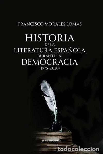 Livres: HISTORIA DE LA LITERATURA ESPA&Ntilde;OLA DURANTE LA DEMOCRACIA- 9788418323980