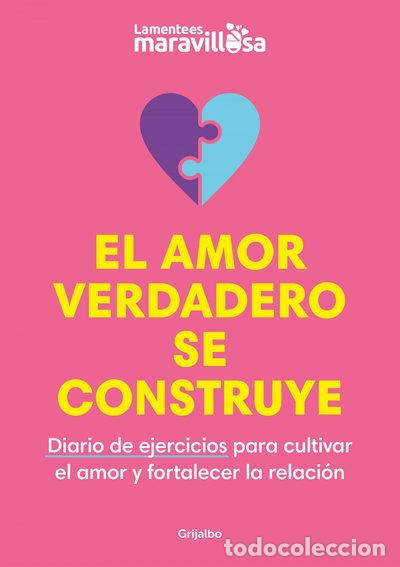 Libros: Amor Verdadero Se Construye. Diario de Ejercicios para Cultivar el Amor y For...- 9788425363931