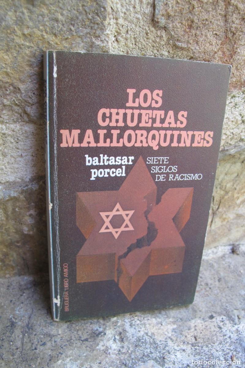 books: LOS CHUETAS MALLORQUINES. BALTASAR PORCEL. SIETE SIGLOS DE RACISMO