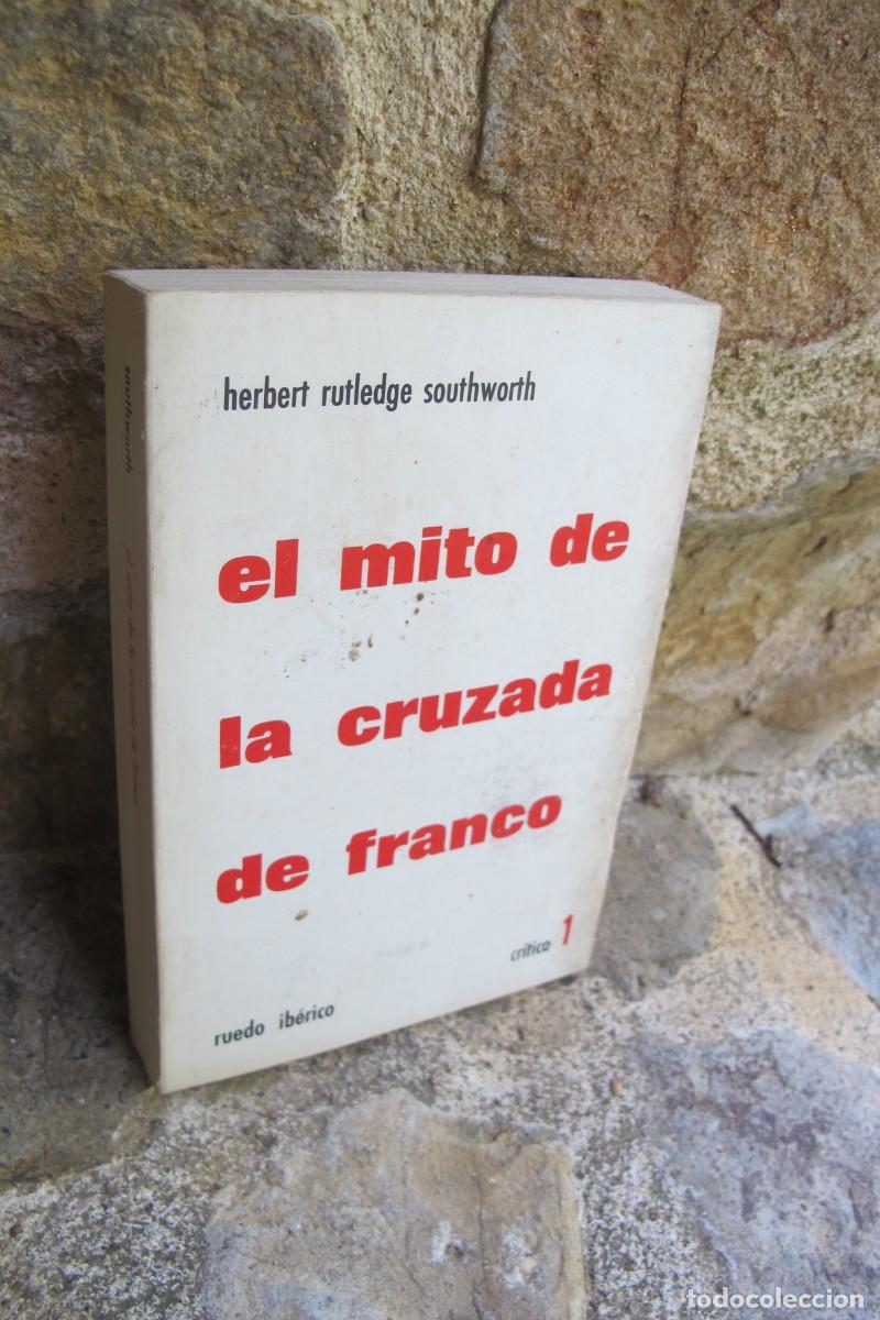 Libros: EL MITO DE LA CRUZADA DE FRANCO. HERBERT RUTLEDGE SOUTHWORTH. CRITICA 1 RUEDO IBERICO