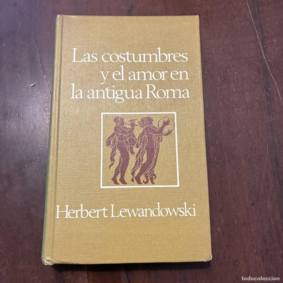Livres: Las costumbres y el amor de la antigua Roma - Herbert Lewandowski