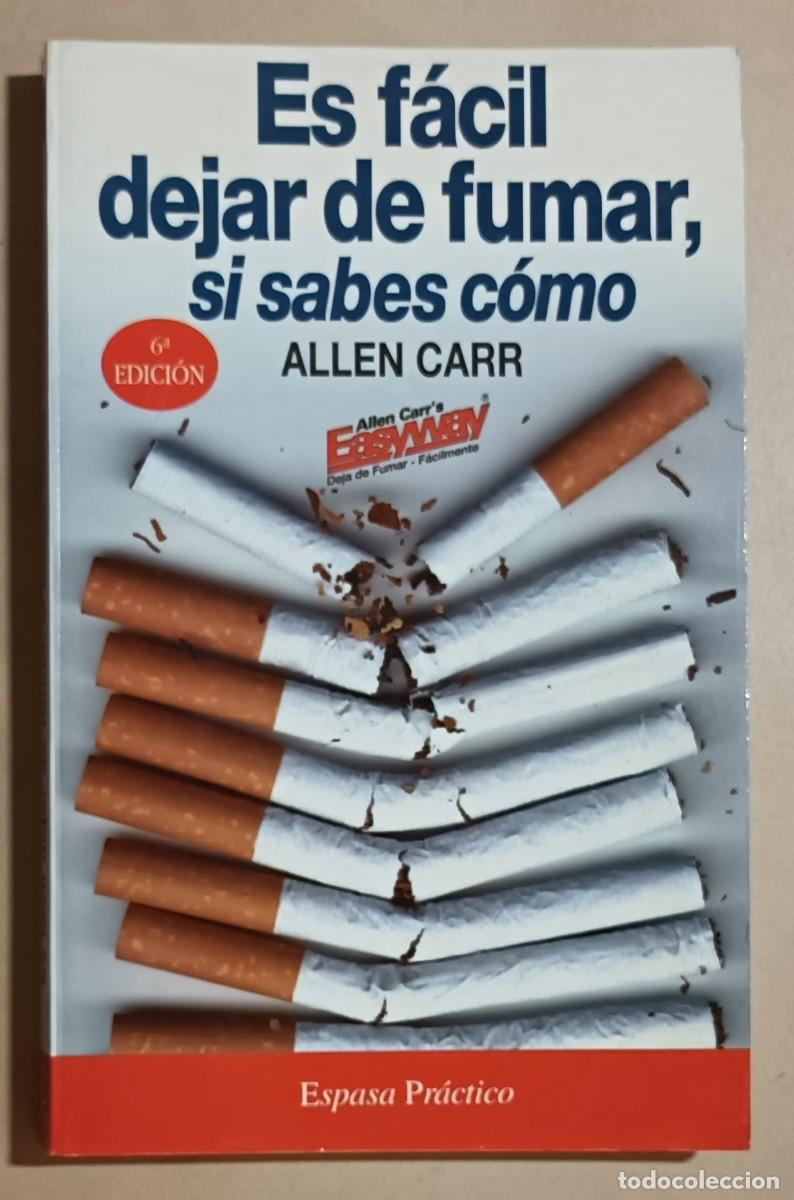 Libros: ES F&Aacute;CIL DEJAR DE FUMAR SI SABES C&Oacute;MO - ALLEN CARR - ESPASA - 1996