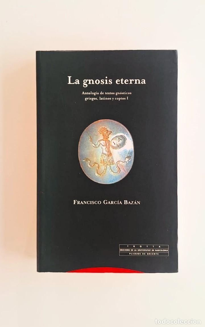Libros: DESCATALOGADO, La gnosis eterna, Francisco Garc&iacute;a Bazan, Trotta