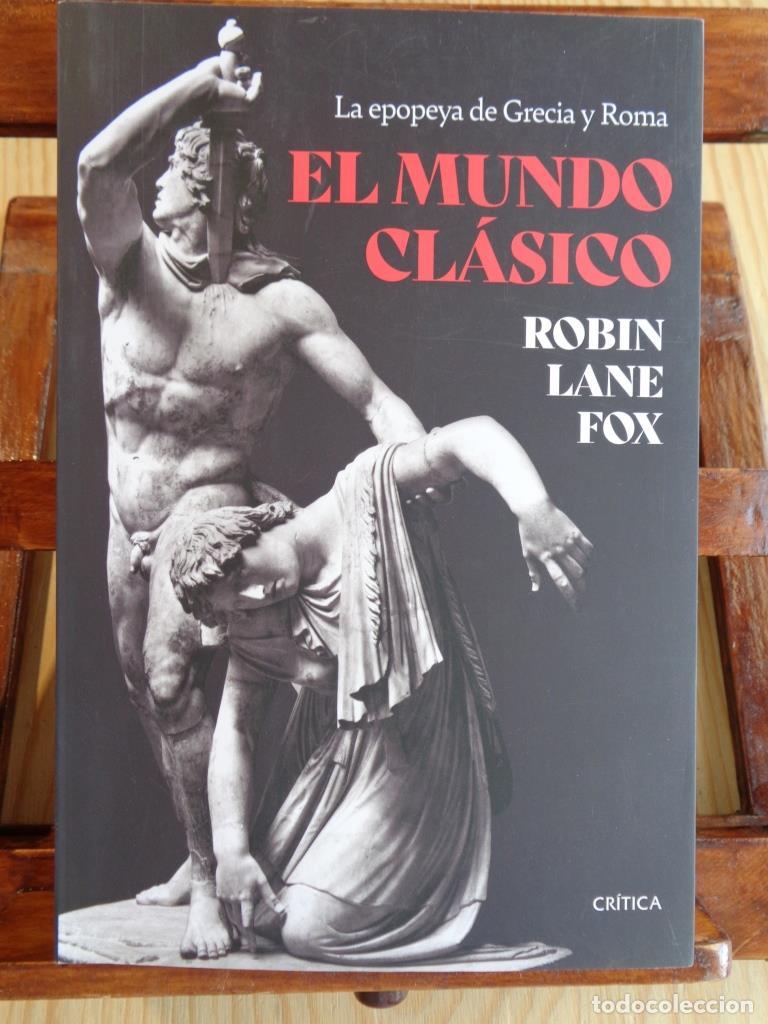 Libros: EL MUNDO CL&Aacute;SICO. La epopeya de Grecia y Roma. - ROBIN LANE FOX