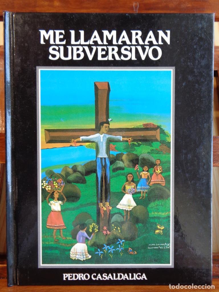 Libros: ME LLAMAR&Aacute;N SUBVERSIVO - PEDRO CASALD&Aacute;LIGA