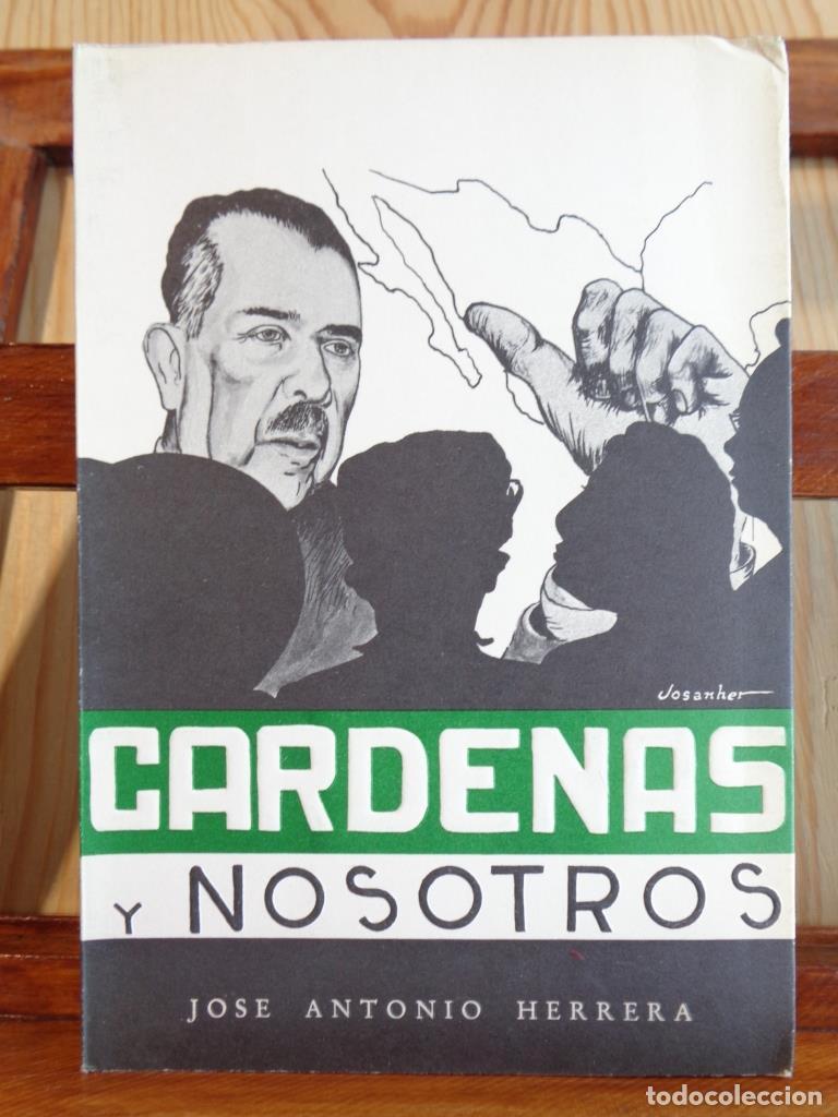 Libros: C&Aacute;RDENAS Y NOSOTROS - JOS&Eacute; ANTONIO HERRERA