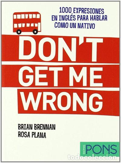 books: Don't get me wrong (1000 expresiones para hablar como un nativo)- 9788484437598